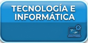 TECNOLOGÍA E INFORMÁTICA